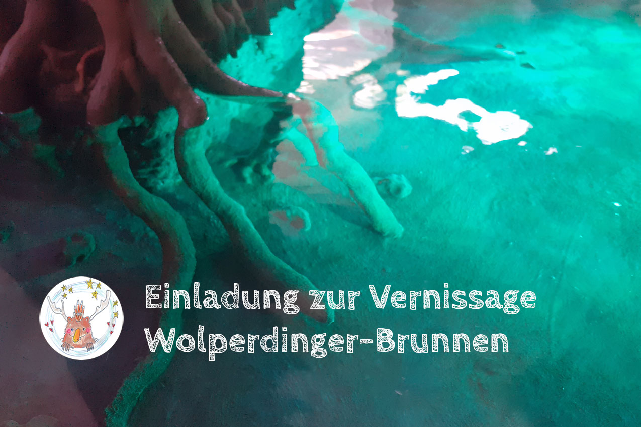 Einladung zur Vernissage Wolperdinger-Brunnen